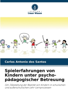 Spielerfahrungen von Kindern unter psycho-pädagogischer Betreuung (German Edition)