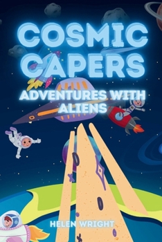 Paperback Cosmic Capers - Adventures with Aliens Book