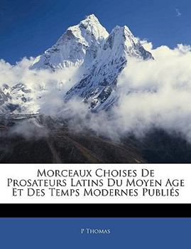 Paperback Morceaux Choises de Prosateurs Latins Du Moyen Age Et Des Temps Modernes Publi?s [French] Book