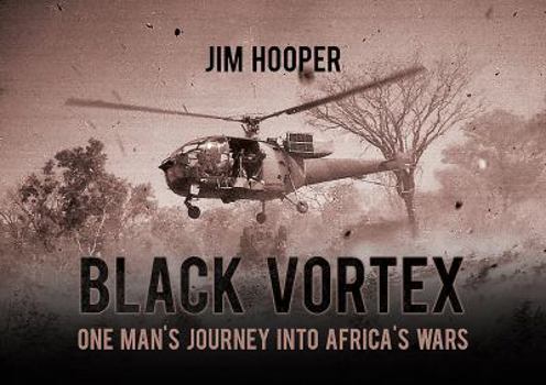 Hardcover Black Vortex: One Man's Journey Into Africa's Wars Book