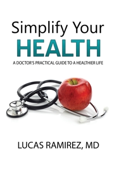 Paperback Simplify Your Health: A Doctor's Practical Guide to a Healthier Life Book