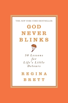 God Never Blinks: 50 Lessons for Life's Little Detours - Book #1 of the God Never Blinks