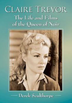 Paperback Claire Trevor: The Life and Films of the Queen of Noir Book