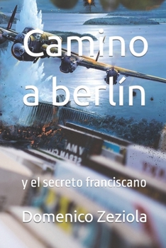 Paperback Camino a berlín: y el secreto franciscano [Spanish] Book