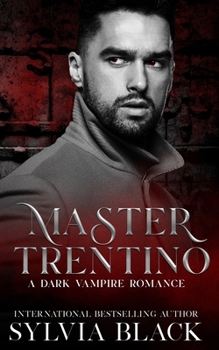 Master Trentino: Dark Vampire Romance - Book #3 of the Masters of the Consulate