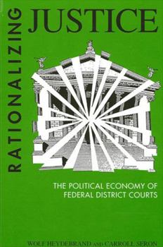 Hardcover Rationalizing Justice: The Political Economy of Federal District Courts Book