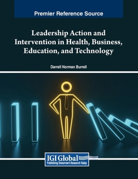 Leadership Action and Intervention in Health, Business, Education, and Technology