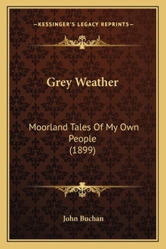Paperback Grey Weather: Moorland Tales Of My Own People (1899) Book