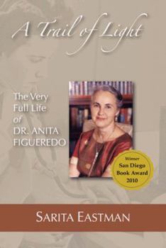 Paperback A Trail of Light: The Very Full Life of Dr. Anita Figueredo Book