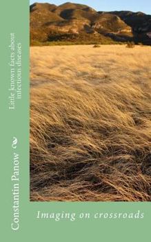 Paperback Little known facts about infectious diseases: Imaging on crossroads Book