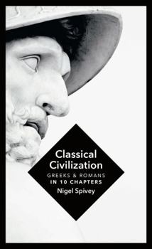 Hardcover Classical Civilization: Greeks and Romans in 10 Chapters Book