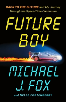 Paperback Future Boy: Back to the Future and My Journey Through the Space-Time Continuum Book