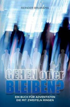Paperback Gehen Oder Bleiben?: Ein Buch Für Adventisten Die Mit Zweifeln Ringen [German] Book