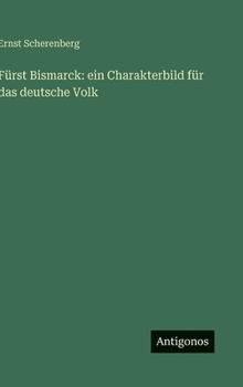 Hardcover Fürst Bismarck: ein Charakterbild für das deutsche Volk [German] Book