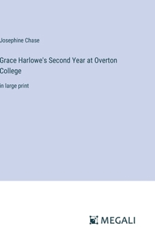 Hardcover Grace Harlowe's Second Year at Overton College: in large print Book