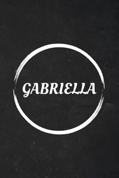 Paperback Gabriella: A Blank Lined Notebook Journal with Personalized Name for Girls and Women (6 x 9 - 120 Pages) Book