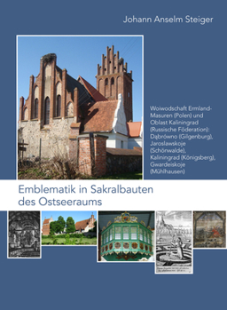 Emblematik in Sakralbauten Des Ostseeraums: Woiwodschaft Ermland-masuren Polen Und Oblast Kaliningrad Russische Foderation: Dabrowno Gilgenburg, ... Gwardeiskoje Muhlhausen (7)
