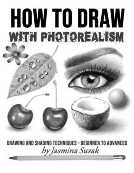 Paperback How to Draw with Photorealism: Drawing and Shading Techniques - Beginner to Advanced Book