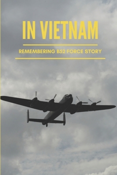 Paperback In Vietnam: Remembering B52 Force Story: Vietnam War History Book