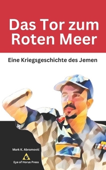 Paperback Das Tor zum Roten Meer: Eine Kriegsgeschichte des Jemen [German] Book