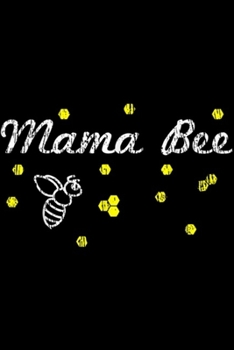 Mama Bee: Bee Mama Bee Nature Mother Beekeeper Gift Journal/Notebook Blank Lined Ruled 6x9 100 Pages