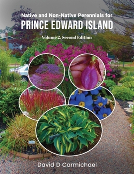 Paperback Native and Non-Native Perennials for Prince Edward Island: A Pictorial Library Volume 2 Book