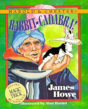 Rabbit-Cadabra! (Harold & Chester, #5) - Book #5 of the Harold & Chester