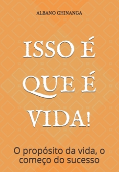 Paperback Isso É Que É Vida: O propósito da vida, o começo do sucesso [Portuguese] Book