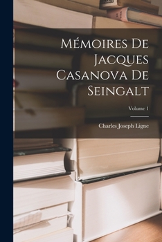 Paperback Mémoires De Jacques Casanova De Seingalt; Volume 1 [French] Book