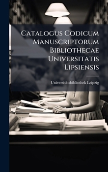 Hardcover Catalogus Codicum Manuscriptorum Bibliothecae Universitatis Lipsiensis [Latin] Book