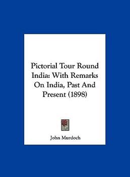 Hardcover Pictorial Tour Round India: With Remarks On India, Past And Present (1898) Book