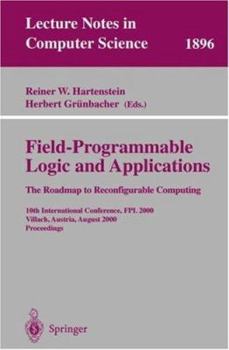 Paperback Field-Programmable Logic and Applications: The Roadmap to Reconfigurable Computing: 10th International Conference, Fpl 2000 Villach, Austria, August 2 Book