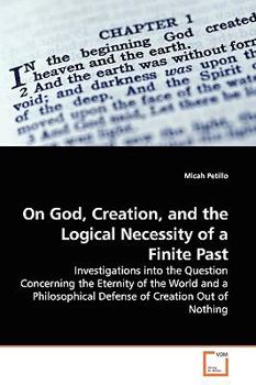 Paperback On God, Creation, and the Logical Necessity of a Finite Past Book