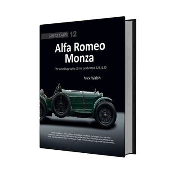 Alfa Romeo Monza: The autobiography of a celebrated 8C-2300