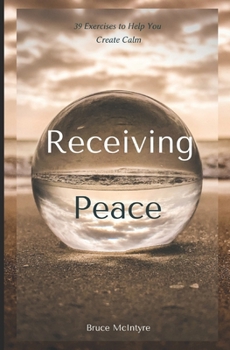 Paperback Receiving Peace: 39 Exercises to Help You Create Calm Book