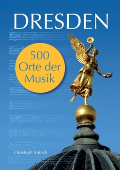 Paperback Dresden - 500 Orte der Musik [German] Book