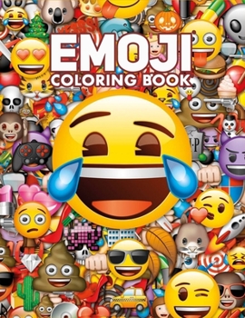 Emoji Coloring Book: Emoji Coloring Activity Book Pages for Girls, Kids, Teens & Adults (Perfect Gift for Emoji Lovers)
