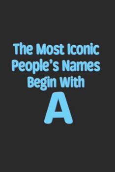 The Most Iconic People's Names Begin with a