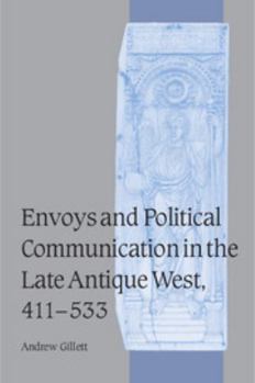 Paperback Envoys and Political Communication in the Late Antique West, 411-533 Book