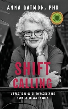 Paperback Shift Calling: A Practical Guide to Accelerate Your Spiritual Growth Book