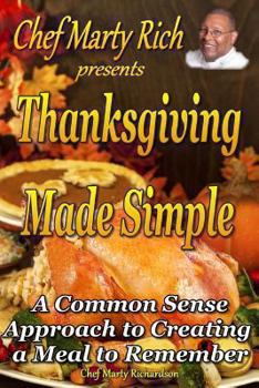 Paperback Thanksgiving Made Simple: A Common Sense Approach to Creating a Meal to Remember Book