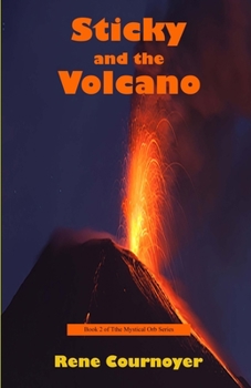 Sticky and the Volcano: The Mystical Orbs Series