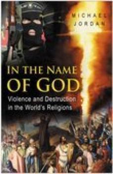 Hardcover In the Name of God: Violence and Destruction in the World's Religions Book