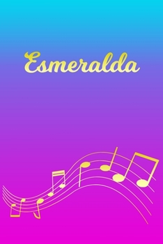 Esmeralda: Sheet Music Note Manuscript Notebook Paper Pink Blue Gold Personalized Letter E Initial Custom First Name Cover Musician Composer Instrument Composition Book 12 Staves a Page Staff Line Not