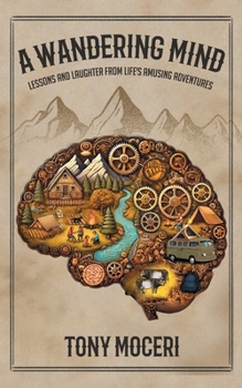 Paperback A Wandering Mind: Lessons and Laughter from Life's Amusing Adventures Book
