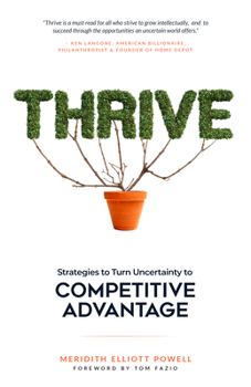 Hardcover Thrive: Strategies to Turn Uncertainty to Competitive Advantage Book