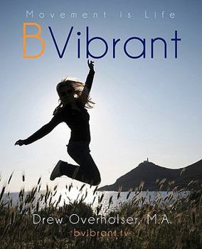 Paperback BVibrant: Learn 21 simple movements that keep you feeling fabulous for your entire life Book