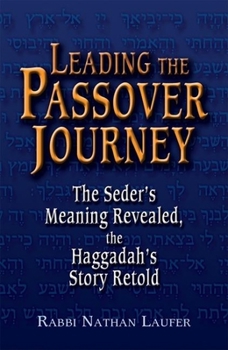 Hardcover Leading the Passover Journey: The Seder's Meaning Revealed, the Haggadah's Story Retold Book