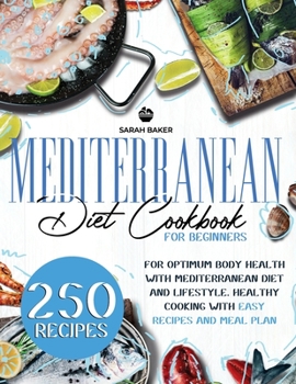 Paperback Mediterranean Diet Cookbook for Beginners: For Optimum Body Health with Mediterranean Diet and Lifestyle. Healthy Cooking with Easy Recipes and Meal P Book