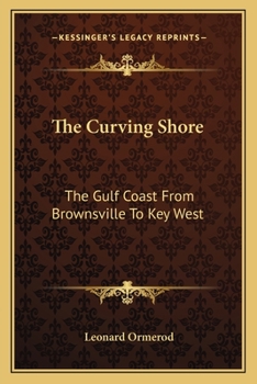 The curving shore;: The gulf coast from Brownsville to Key West